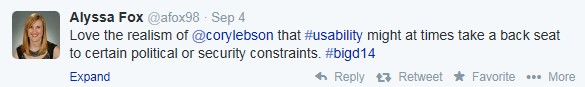 Tweet from September 4: @afox98: Love the realism of @corylebson that #usability might at times take a back seat to certain political or security constraints. #bigd14